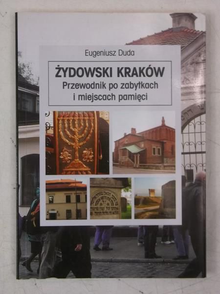 Żydowski Kraków. Przewodnik po zabytkach i miejscach pamięci