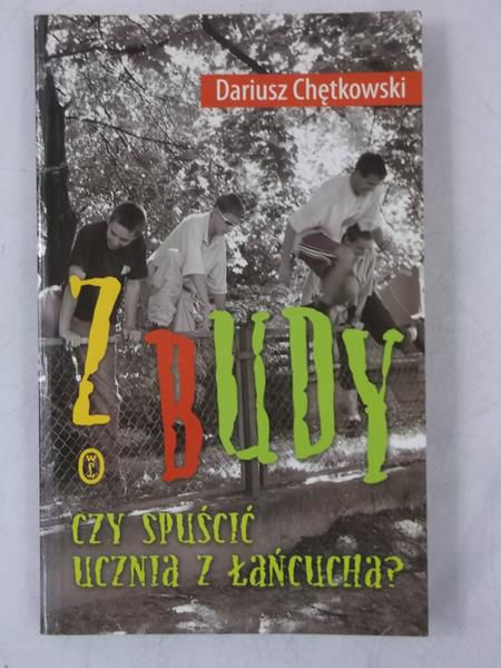 Z budy. Czy spuścić ucznia z łańcucha?