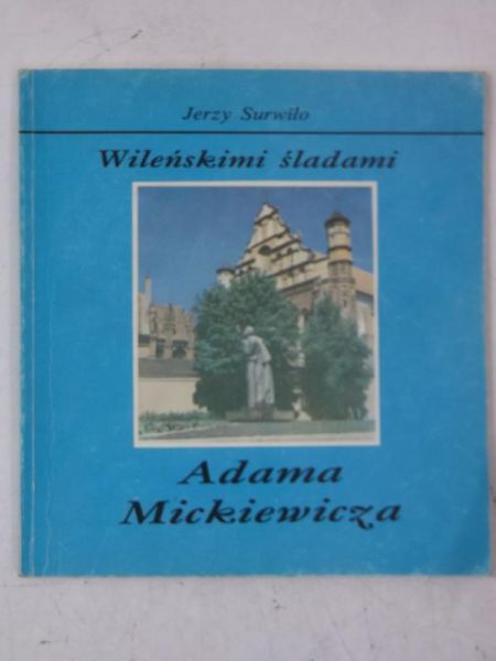 Wileńskimi śladami Adama Mickiewicza