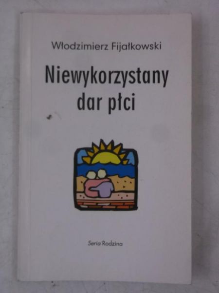 Fijałkowski Włodzimierz - Niewykorzystany dar płci