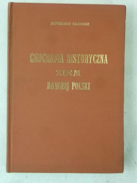 Gloger Zygmunt - Geografia historyczna ziem dawnej Polski