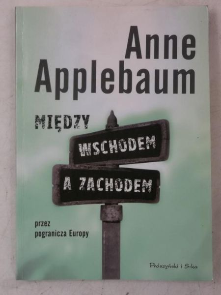 Między Wschodem, a Zachodem przez pogranicza Europy