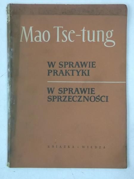 Tse-tung  - W sprawie praktyki w sprawie sprzeczności