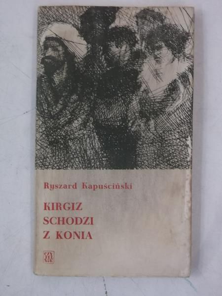 Kapuściński Ryszard  - Kirgiz schodzi z konia