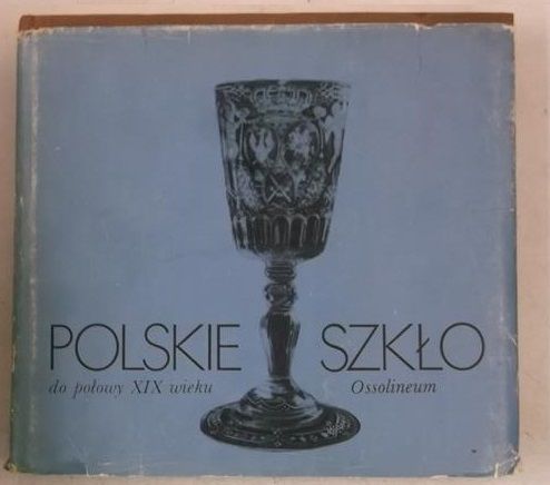 Polskie szkło do połowy XIX wieku