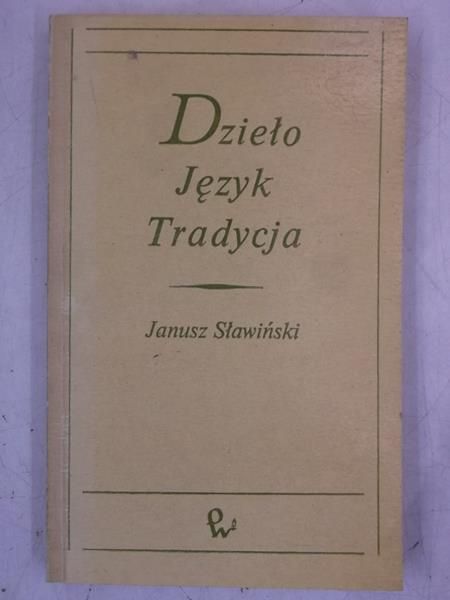 Sławiński Janusz - Dzieło język tradycja