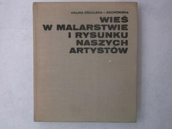 Cękalska-Zborowska  - Wieś w malarstwie i rysunku naszych artystów