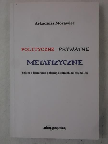 Polityczne. Prywatne. Metafizyczne
