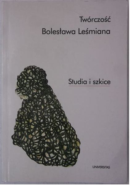 Twórczość Bolesława Leśmiana. Studia i szkice