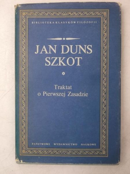 Duns Szkot Jan - Traktat o Pierwszej Zasadzie