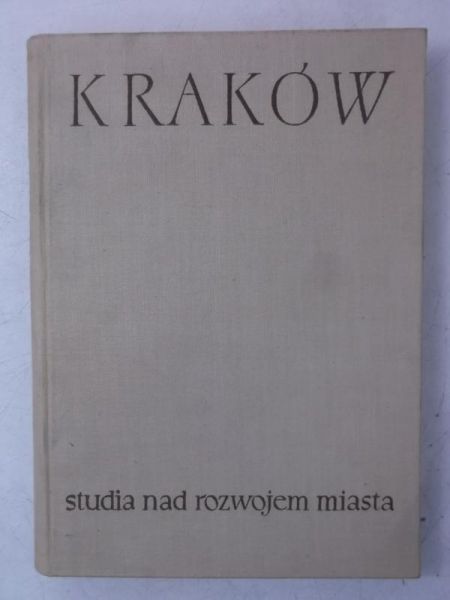Kraków. Studia nad rozwojem miasta