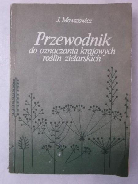 Mowszowicz J. - Przewodnik do oznaczania roślin zielarskich