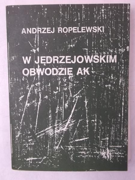 Ropelewski Andrzej - W jędrzejowskim obwodzie AK