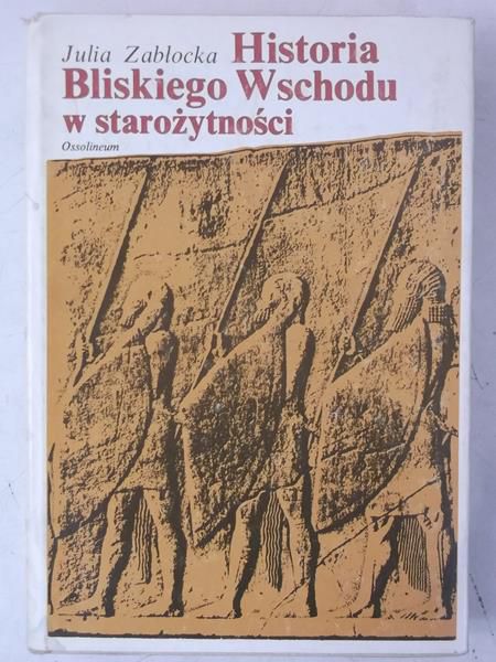 Zabłocka Julia - Historia Bliskiego Wschodu w starożytności