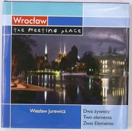 Wrocław. The Meeting Place
