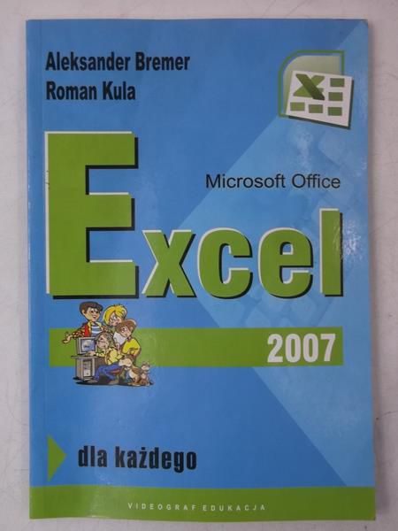 Bremer Aleksander - Microsoft Office Excel 2007 dla każdego