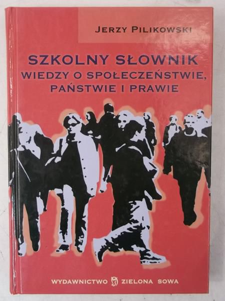 Szkolny słownik wiedzy o społeczeństwie, państwie i prawie