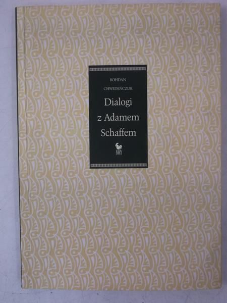 Chwedeńczuk Bohdan - Dialogi z Adamem Schaffem