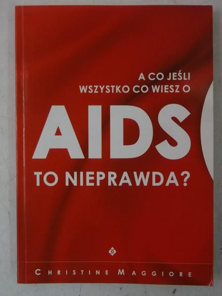 Maggiore Christine - A co jeśli wszystko co wiesz o AIDS to nieprawda?
