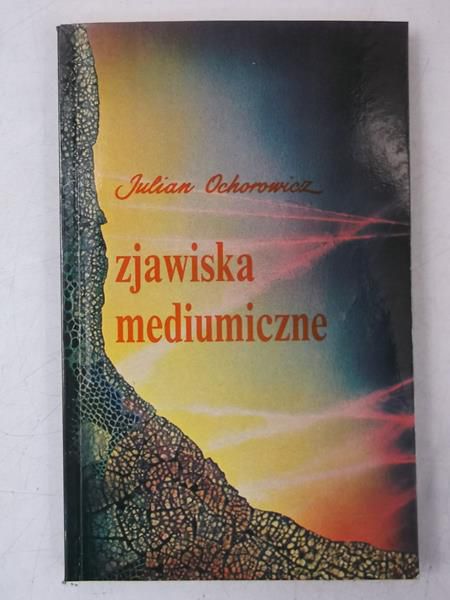 Ochorowicz Julian - Zjawiska mediumiczne