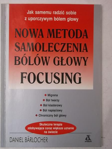 Barlocher Daniel - Nowa metoda samoleczenia bólów głowy Focusing