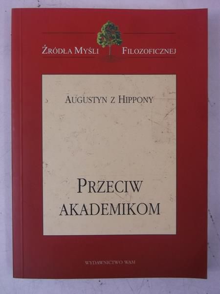 Augustyn z Hippony - Przeciw akademikom
