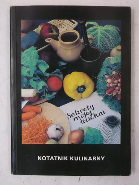 Sekrety mojej kuchni. Notatnik kulinarny
