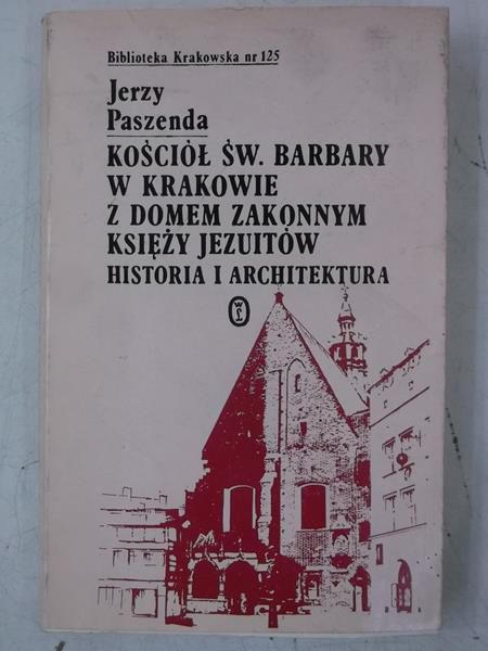 Kościół św. Barbary w Krakowie z domem zakonnym księży Jezuitów