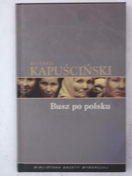 Kapuściński Ryszard - Busz po polsku