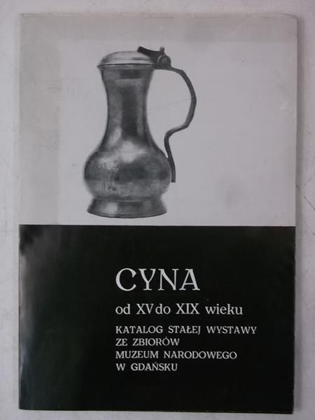 Kościelecka Hanna (red.) - Cyna od XV do XIX wieku