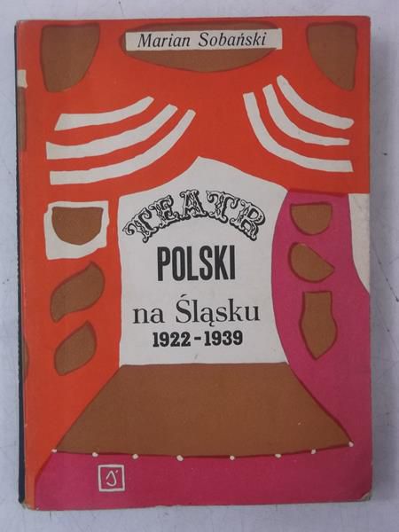 Sobański Marian - Teatr polski na Śląsku 1922-1939
