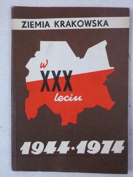 Ziemia krakowska w XXX - leciu 1944 - 1974