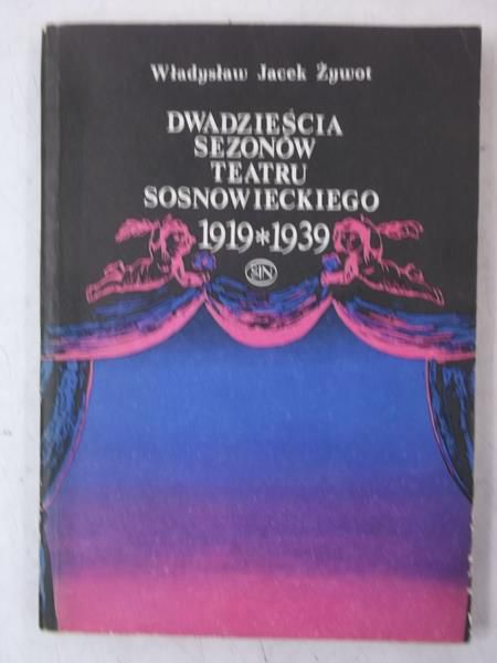 Dwadzieścia sezonów Teatru Sosnowieckiego 1919-1939