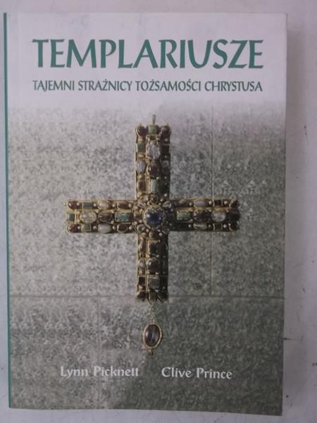 Templariusze. Tajemni strażnicy tożsamości Chrystusa