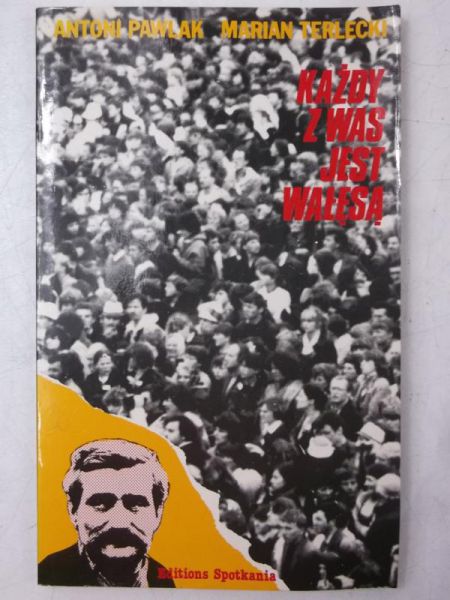 Pawlak Antoni - Każdy z was jest Wałęsą