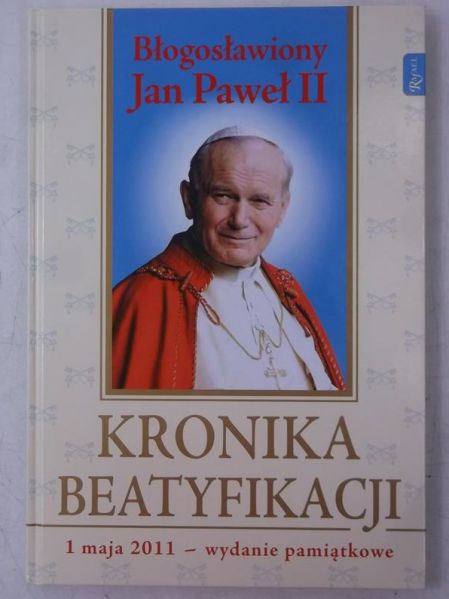 Błogosławiony Jan Paweł II. Kronika beatyfikacyjna