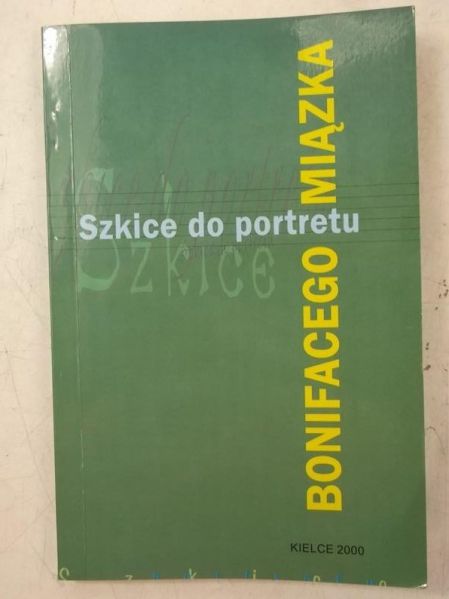 Pacławski Jan (red.) - Szkice do portretu Bonifacego Miązka