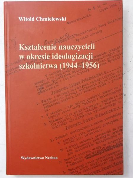 Kształcenie nauczycieli w okresie ideologizacji szkolnictwa (1944-1956)