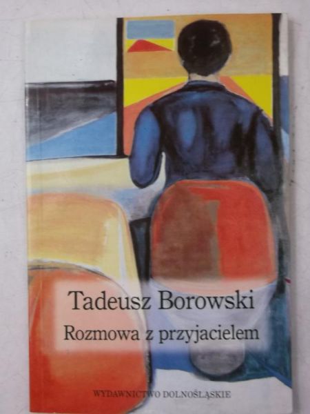 Borowski Tadeusz - Rozmowa z przyjacielem