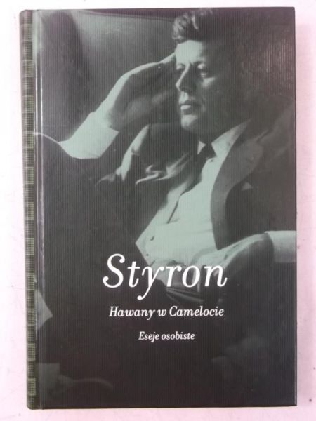 Styron William - Hawany w Camelocie. Eseje osobiste
