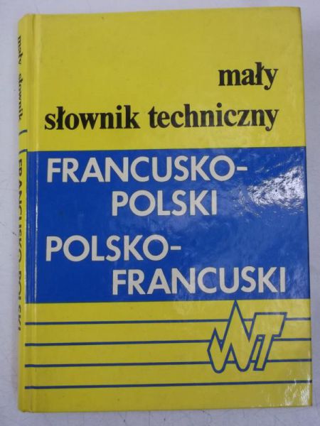 Janicka Sabina (red.) - Mały słownik techniczny francusko-polski polsko-francuski
