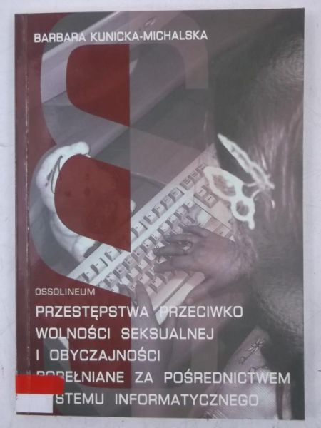 Przestępstwa przeciwko wolności seksualnej i obyczajności popełniane za pośrednictwem systemu informatycznego