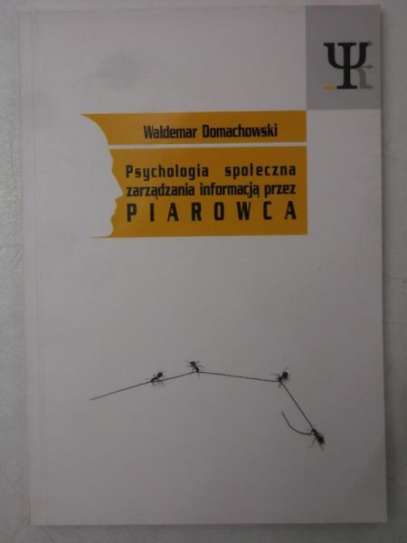 Domachowski Waldemar - Psychologia społeczna zarządzania informacją przez piarowca