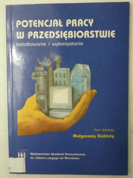 Gableta Małgorzata (red.) - Potencjał pracy w przedsiębiorstwie