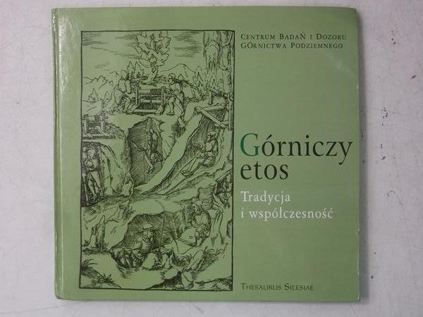 Górniczy etos. Tradycja i współczesność
