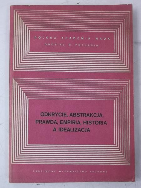 Klawiter Andrzej  - Odkrycie, abstrakcja, prawda, empiria, historia a idealizacja