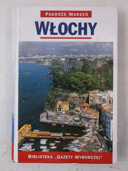 Włochy. Podróże Marzeń