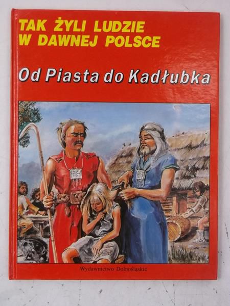 Od Piasta do Kadłubka. Tak żyli ludzie w dawnej Polsce