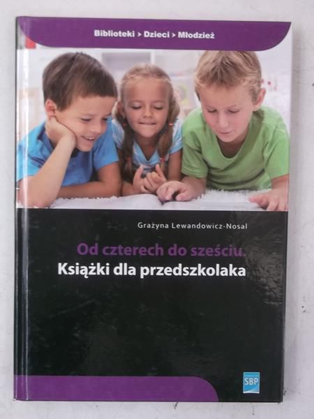 Lewandowicz- Nosal Grażyna - Od czterech do sześciu. Książki dla przedszkolaka, Nowa