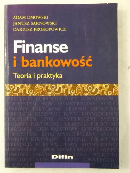 Dmowski Adam - Finanse i bankowość. Teoria i praktyka
